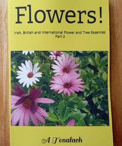 Flowers!  Irish, British and International Flower and Tree Essences  Part 2 by A. Tenalach